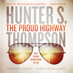 The Proud Highway: Saga of a Desperate Southern Gentleman, 1955–1967 Audiobook