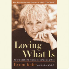 Loving What Is: Four Questions That Can Change Your Life Audiobook