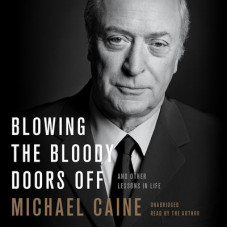 Blowing the Bloody Doors Off: And Other Lessons in Life Audiobook