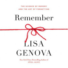 Remember: The Science of Memory and the Art of Forgetting Audiobook