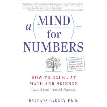 A Mind for Numbers: How to Excel at Math and Science (Even If You Flunked Algebra) Audiobook