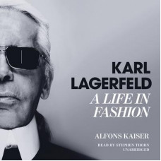 Karl Lagerfeld: A Life in Fashion Audiobook