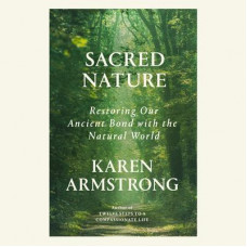 Sacred Nature: Restoring Our Ancient Bond with the Natural World Audiobook