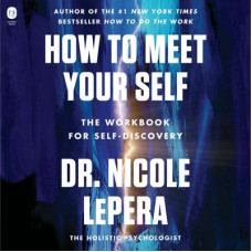 How to Meet Your Self: The Workbook for Self-Discovery Audiobook