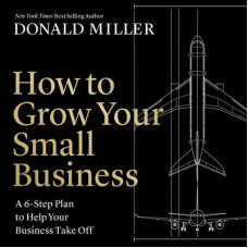 How to Grow Your Small Business: A 6-Part Strategy to Help Your Business Take Off Audiobook