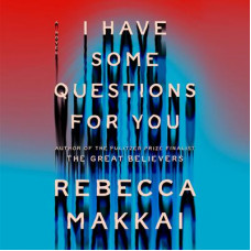 I Have Some Questions for You: A Novel Audiobook