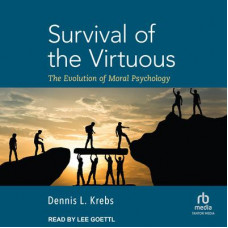 Survival of the Virtuous: The Evolution of Moral Psychology Audiobook